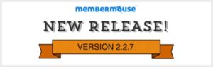 Brand New MemberMouse Version 2.2.7 Released