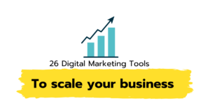 26 Digital Marketing Tools To scale your business