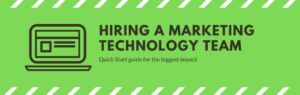 Hiring a marketing technology team - QuickStart Guide