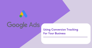 Using Conversion Tracking For Your Business