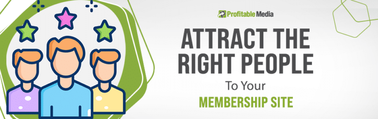 Attract The Right People to Your Membership Site