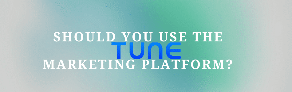 5 Reasons To Use TUNE Affiliate Tracking