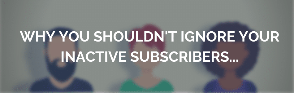 Re-engagement email series; Why you shouldn't ignore email subscribers