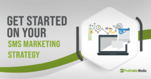 Get Started On Your SMS Marketing Strategy