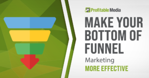 Make Your Bottom Of Funnel Marketing More Effective Social