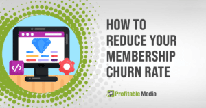 How To Reduce Your Membership Churn Rate