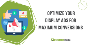 Optimize your display ads for maximum conversions
