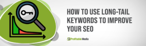 How To Use Long-Tail Keywords To Improve Your SEO