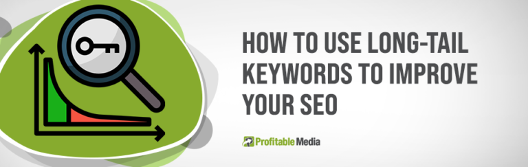 How To Use Long-Tail Keywords To Improve Your SEO