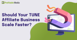 Scale Your TUNE Affiliate Business