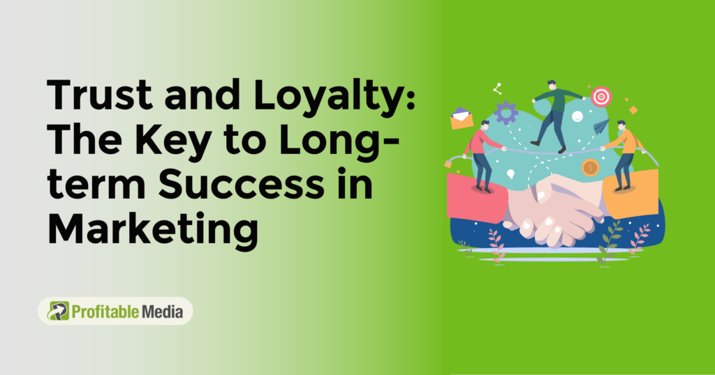 Trust-Based Marketing: How To Build Customer Trust And Loyalty