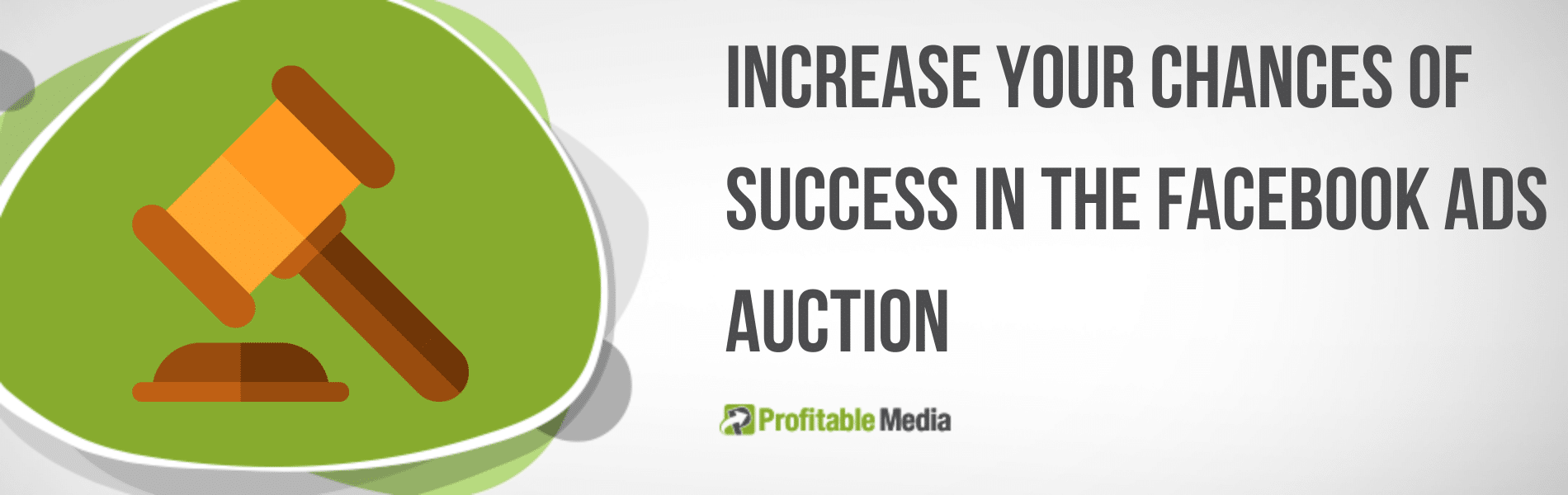 The Facebook Ads Auction: This is How You Can Win