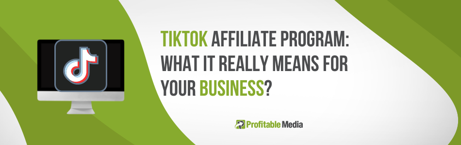 TikTok Affiliate Program For Businesses