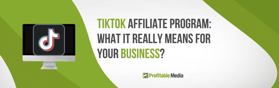 TikTok Affiliate Program For Businesses